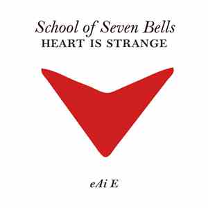 School Of Seven Bells - Heart Is Strange