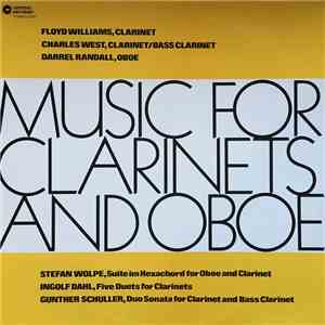 Stefan Wolpe, Ingolf Dahl, Gunther Schuller / Floyd Williams , Charles West, Darrel Randall - Music For Clarinets And Oboe