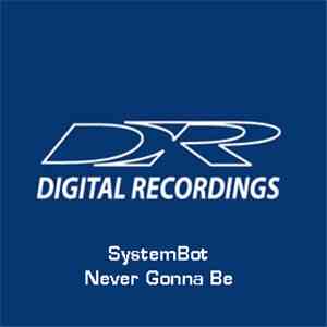 SystemBot - Never Gonna Be