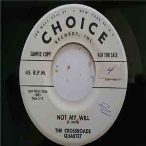 The Crossroads Quartet - Not My Will / The Sunshine Of His Love