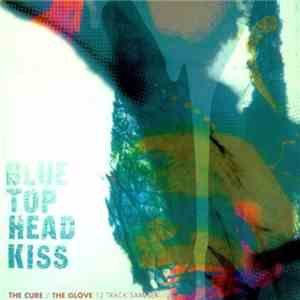 The Cure / The Glove - Blue Top Head Kiss (12 Track Sampler)