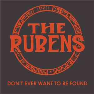 The Rubens - Don't Ever Want To Be Found