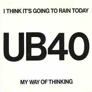 UB40 - I Think Its Going To Rain Today / My Way Of Thinking