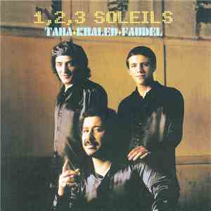 1, 2, 3 Soleils - Taha + Khaled + Faudel