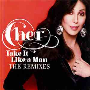 Cher - Take It Like A Man (The Remixes)