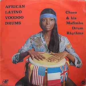 Choco & His Mafimba Drum Rhythms - African Latino Voodoo Drums