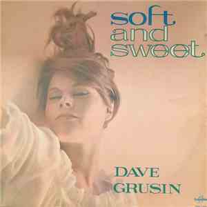 Dave Grusin - Soft And Sweet