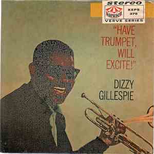 Dizzy Gillespie - Have Trumpet Will Excite