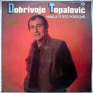 Dobrivoje Topalović - Hvala Ti Što Postojiš