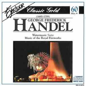 George Frederick Handel - Watermusic Suite · Music of the Royal Fireworks