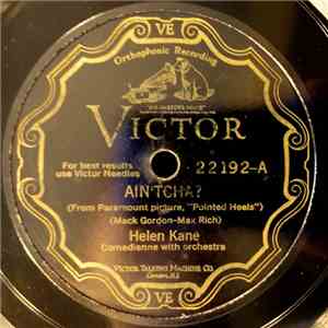 Helen Kane - Ain'tcha? / I Have To Have You