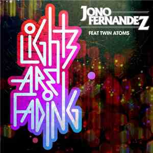 Jono Fernandez Feat. Twin Atoms - Lights Are Fading