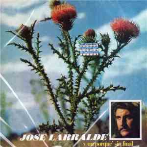 Jose Larralde - Y Un Porque Sin Final