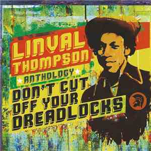 Linval Thompson - Don't Cut Off Your Dreadlocks (Anthology)
