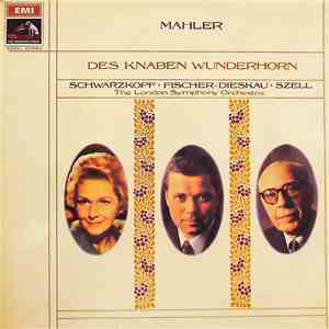 Mahler - Schwarzkopf • Fischer-Dieskau • Szell - The London Symphony Orchestra - Des Knaben Wunderhorn