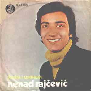 Nenad Rajčević - Živim I Umirem / Neću Da Me Lažeš Mila