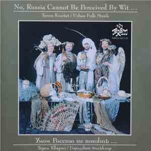 Terem Quartet - No, Russia Cannot Be Perceived By Wit...