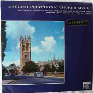 The Choir Of Magdalen College, Oxford directed by Bernard Rose, David Wulstan - English Polyphonic Church Music