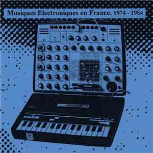 Various - Musiques Electroniques En France 1974-1984 - Vol. 1