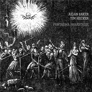 Aidan Baker And Tim Hecker - Fantasma Parastasie