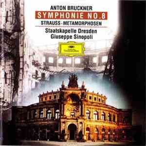 Anton Bruckner, Richard Strauss, Giuseppe Sinopoli, Staatskapelle Dresden - Symphonie No.8, Metamorphosen