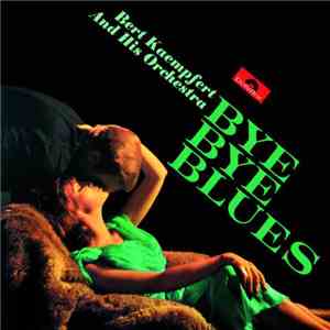 Bert Kaempfert And His Orchestra - Bye Bye Blues