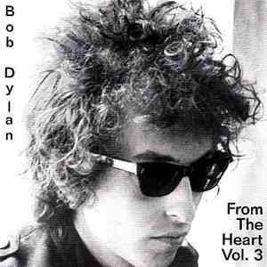 Bob Dylan - From The Heart Vol. 3