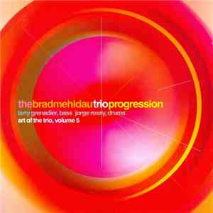 Brad Mehldau Trio - Progression: Art Of The Trio, Volume 5