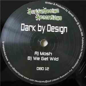Dark By Design - Mosh / We Get Wild