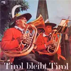 Die Mehrnsteiner, Jodlerduo Gratt-Miggitsch, Die Loinger Dirndln ; Andreas Mittner - Tirol Bleibt Tirol