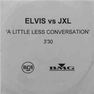 Elvis Vs. JXL - A Little Less Conversation