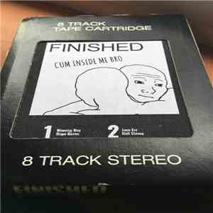 Finished - Cum Inside Me Bro