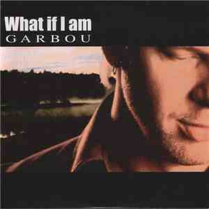 Garbou - What If I Am