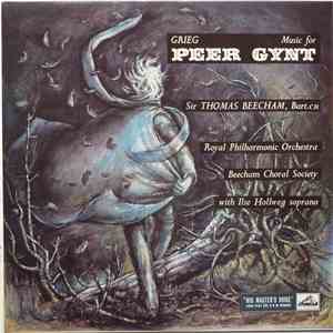 Grieg - Sir Thomas Beecham, Bart. CH / Royal Philharmonic Orchestra / Beecham Choral Society With Ilse Hollweg - Music For Peer Gynt
