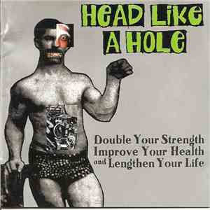 Head Like A Hole - Double Your Strength Improve Your Health And Lengthen Your Life