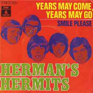 Herman's Hermits - Years May Come, Years May Go / Smile Please