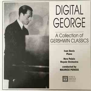 Ivan Davis , The "New" Palais Royale Orchestra, Mendelssohn String Quartet, Charles Castleman, Randall Hodgkinson - Digital George, A Collection of GERSHWIN CLASSICS