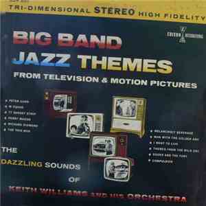 Keith Williams And His Orchestra - Big Band Jazz Themes From Television & Motion Pictures