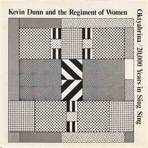 Kevin Dunn And The Regiment Of Women - Oktyabrina / 20,000 Years In Sing Sing