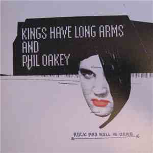 Kings Have Long Arms And Phil Oakey - Rock And Roll Is Dead