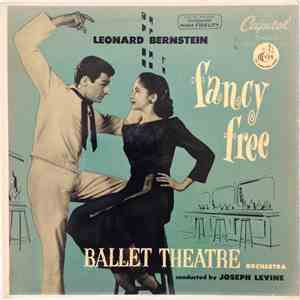 Leonard Bernstein / Ballet Theatre Orchestra Conducted By Joseph Levine - Fancy Free