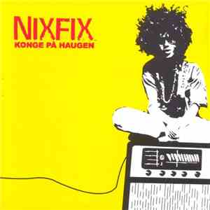 Nixfix - Konge På Haugen