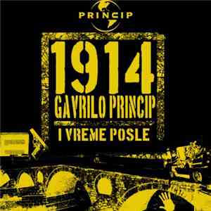Princip - 1914 Gavrilo Princip I Vreme Posle