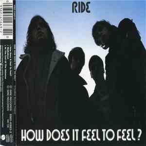 Ride - How Does It Feel To Feel?
