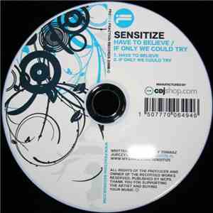 Sensitize  - Have To Believe / If Only We Could Try