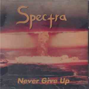 Spectra  - Never Give Up