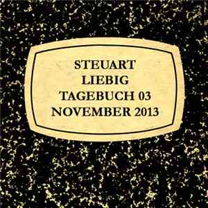 Steuart Liebig - Tagebuch 03 November 2013