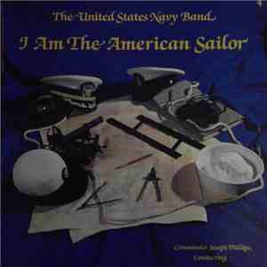 The United States Navy Band - I Am The American Sailor