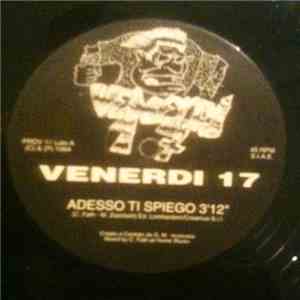 Venerdi 17 - Adesso Ti Spiego