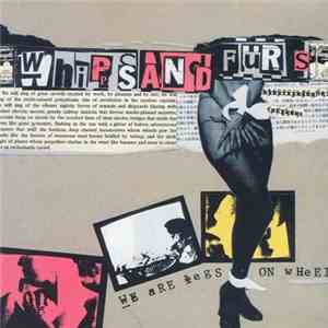 Whips And Furs - We Are Legs On Wheels